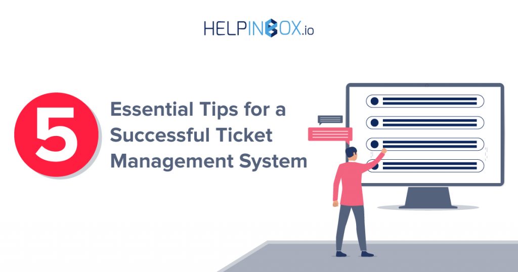 Five Essential Tips for a Successful Ticket Management System
