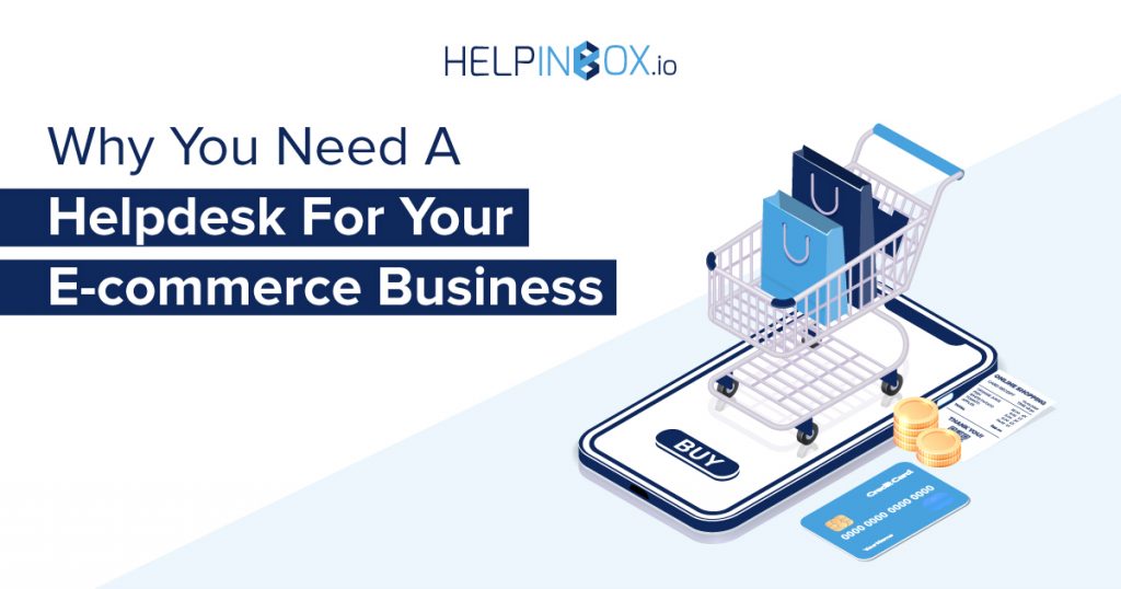 Why do we need a helpdesk for E-commerce business