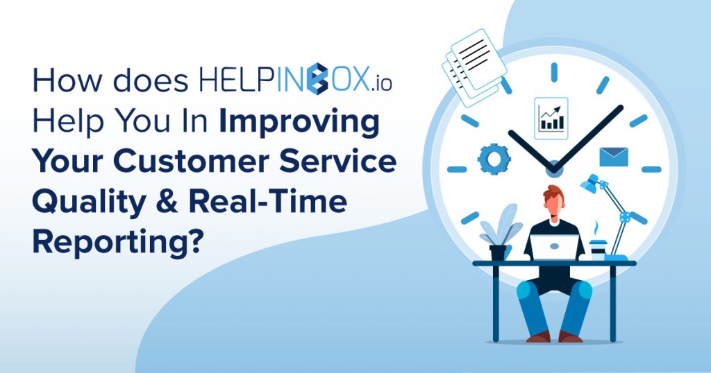 helpinbox.io helps in real-time reporting